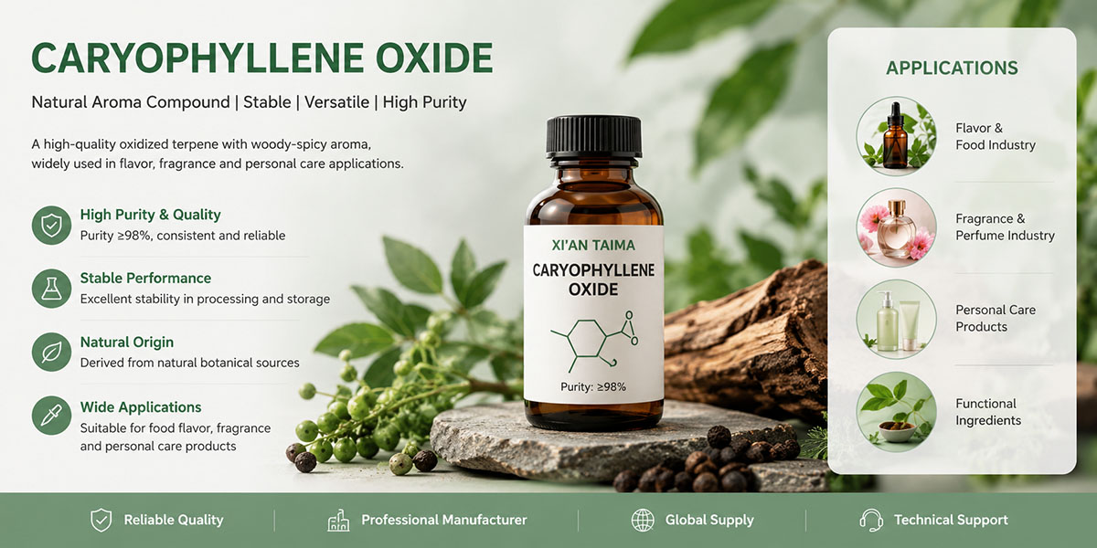 Caryophyllene Oxide solution for flavor, fragrance and personal care applications has been newly developed by Xi’an Taima